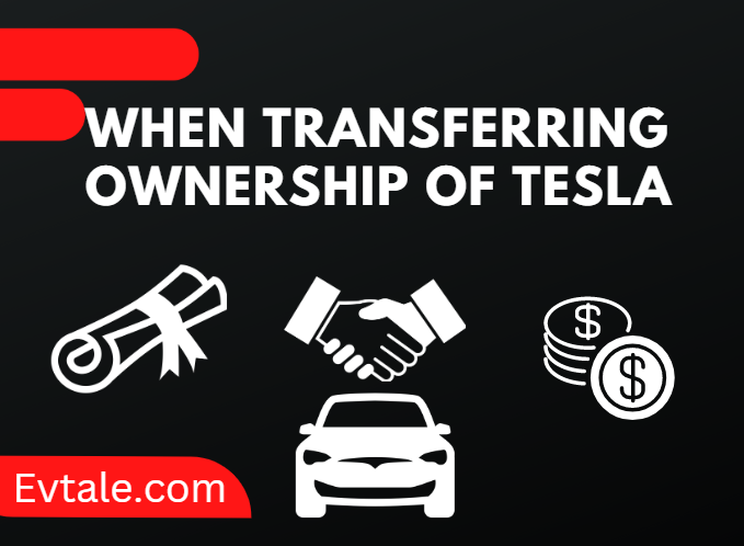 When transferring ownership of Tesla